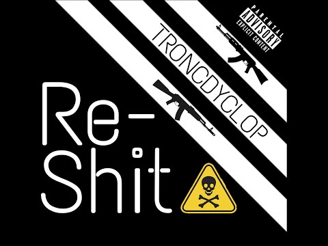 Troncdyclop - Re-shit (Official Audio)
