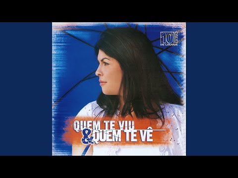 Quem Te Viu E Quem Te Vê