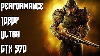 Doom 2016 Performance - 1080p - Ultra - GTX 970 - i7 4770s - 8GB RAM