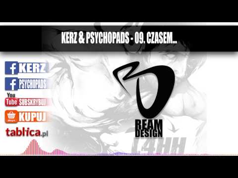 09. Kerz & Psychopads - Czasem... - "L4HH"