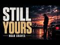 Still Yours | Noah Graves (Official Lyric Video)