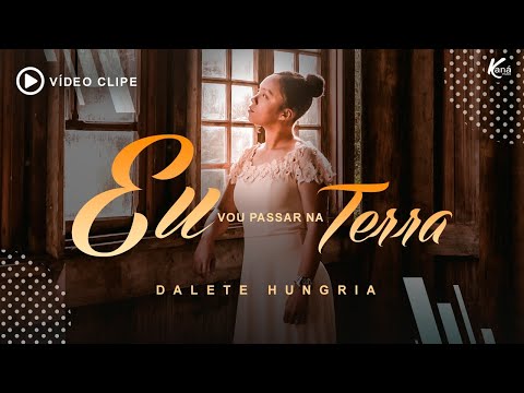Dalete Hungria | Eu Vou Passar na Terra [Clipe Oficial]