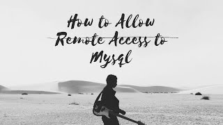 How to Allow Remote Access to MySql