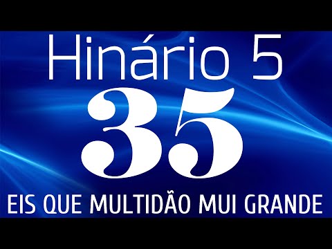 HINO 35 CCB - Eis Que Multidão Mui Grande - HINÁRIO 5 COM LETRAS