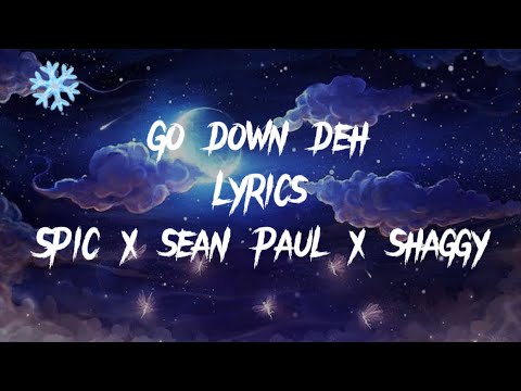 Go down deh (Lyrics) Spic x sean paul x shaggy #godowndeh  #lyrice  #lyrice