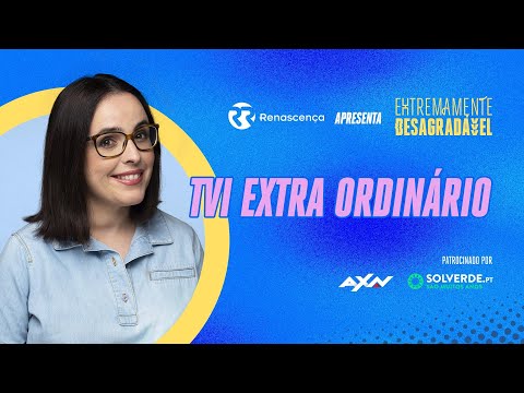 TVI Extra Ordinário - Extremamente Desagradável