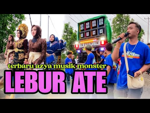 AZYA MUSIK MONSTER || LEBUR ATE || NYONGKOLAN DI SUELA