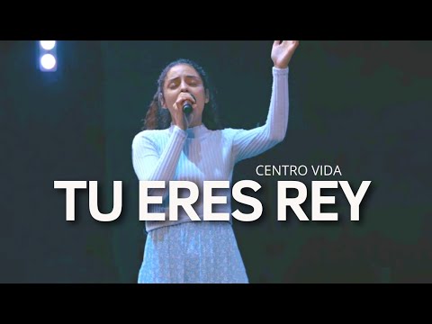 TU ERES REY | RECIBE MI ALABANZA | CENTRO VIDA