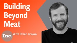 How Beyond Meat CEO Ethan Brown Turned a ‘Big Problem’ Into a Massively Successful IPO | Inc. video