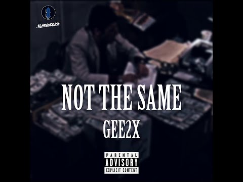 GEE2X - Not The Same - Prod. By Slapaholick (Official Audio)