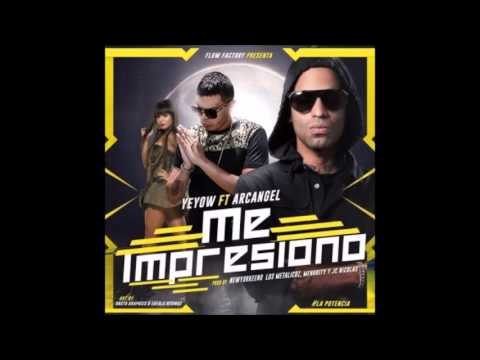 Yeyow El Mas Violento Ft  Arcangel – Me Impresiono