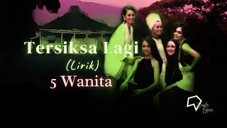 Download lagu 5 Wanita - Tersiksa Lagi (Lirik) mp3 Download lagu 5 Wanita - Tersiksa Lagi (Lirik) mp3