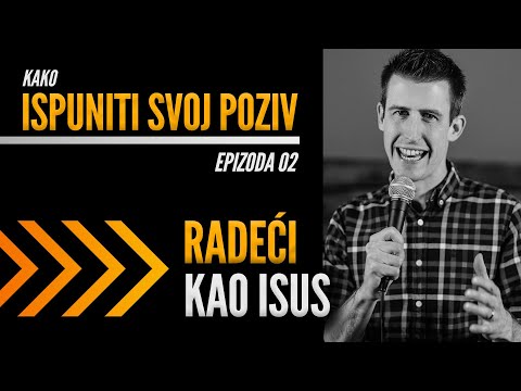 Kako Ispuni Svoj Poziv Ep2 - Radeći kao Isus - David Steele