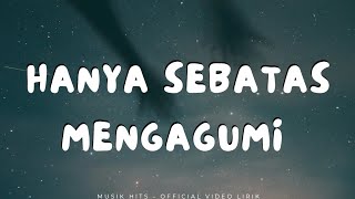 Download lagu Sebatas mengagumi -  videos lyrics mp3