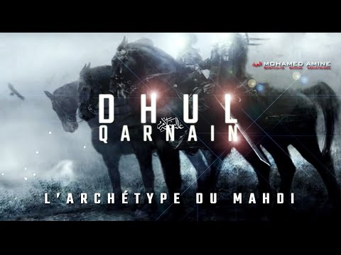 Dhul-Qarnain | L'Archétype Du Mahdi