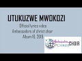 UTUKUZWE MWOKOZI LYRICS AMBASSADORS OF CHRIST CHOIR 2019