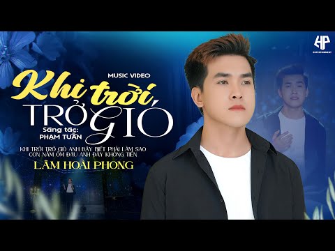 Khi trời trở gió - Lâm Hoài Phong