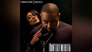 Timbaland ft. Mila J - Don't Get No Betta (Extended)