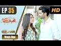 Pakistani Drama Mohabbat Zindagi Hai Episode 35 Express Entertainment Dramas Madiha