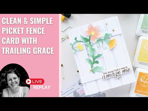 Clean & Simple Picket Fence Card with Trailing Grace feat. Ink Blending + Hot Foil | LIVE Replay