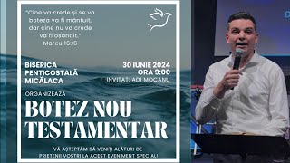 30 Iunie 2024 | Botez Nou Testamentar | invitat: Adi Mocan