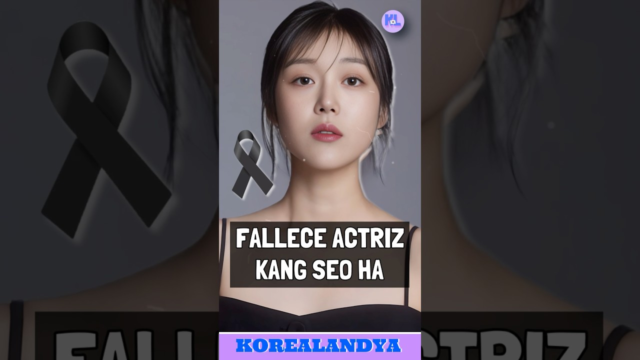 TRISTE ADIÓS A LA ACTRIZ KANG SEO HA 🖤 #kdramas #doramas #kangseoha #강서하 #ultimasnoticias #shorts