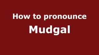 How to pronounce Mudgal