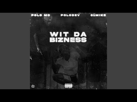 Wit Da Bizness (feat. PoloMo & 01mike)