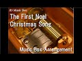 The First Noel/Christmas Song [Music Box]