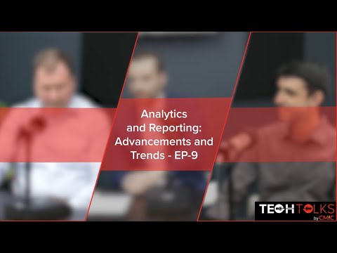 Tech Talks by CMiC | Episode 9: Analytics and Reporting: Advancements and Trends