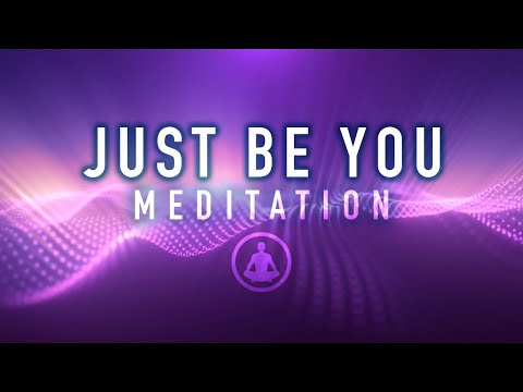 Guided Mindfulness Meditation: Just be YOU - Self-Love and Positive Affirmations