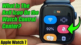 Apple Watch 7: What Is The Bell Icon On the Watch Control Center?