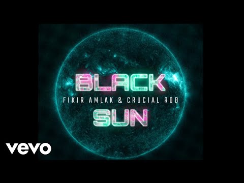 Fikir Amlak & Crucial Rob - Black Sun (Official Video)