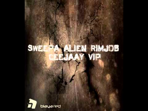 Sweepa - Alien RimJob (CeeJaay Remix) [Blaya Red]