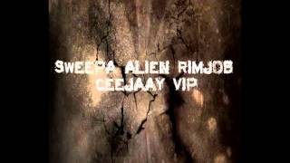 Sweepa - Alien RimJob (CeeJaay Remix) [Blaya Red]