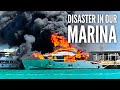 DISASTER IN OUR MARINA I Fire and Explosion on Yacht next to us