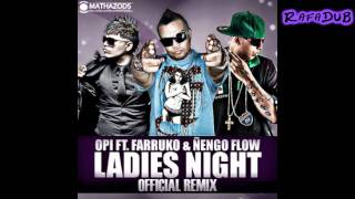 Opi Ft.Farruko & Ñengo Flow - Ladies Night (Official Remix) (HD)