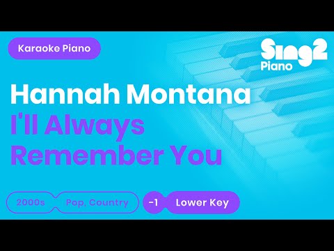 Hannah Montana - I'll Always Remember You (Lower Key) Piano Karaoke