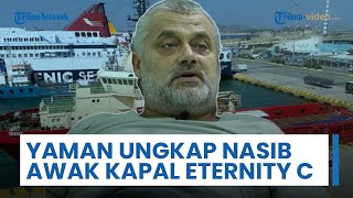 Yaman Ungkap Nasib Awak Kapal Eternity C, 11 Selamat, 1 Tewas, dan Ada yang Terluka