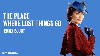 The Place Where Lost Things Go | From &quot;Mary Poppins Returns&quot;  - Emily Blunt (Lyrics)