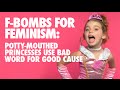 Potty-Mouthed Princesses Drop F-Bombs for Feminism by FCKH8.com