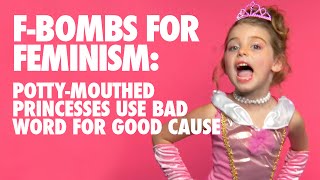 Potty-Mouthed Princesses Drop F-Bombs for Feminism by FCKH8.com