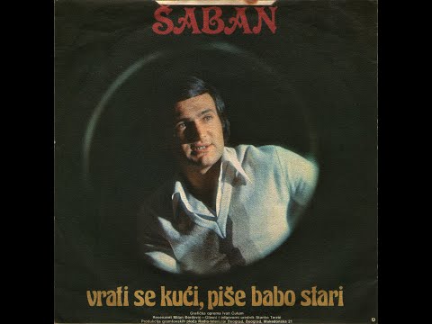 Šaban Šaulić - Vrati se kući, piše babo stari - (Audio 1979)
