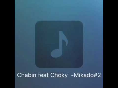 [EXCLU] CHABIN FT CHOKY MIKADO 2🥶🤟🏾