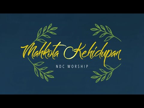 NDC Worship - Mahkota Kehidupan (Official Lyrics Video)