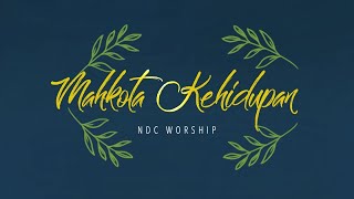 NDC Worship - Mahkota Kehidupan (Official Lyrics Video)