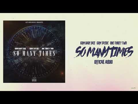 GRM Baby Face x GRM Tayloc x One Thirty Two - So Many Times