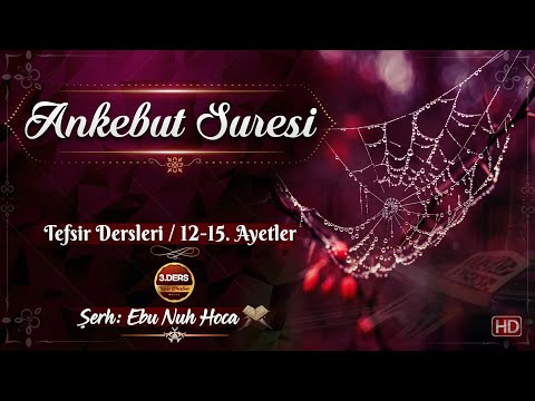 3 - Ankebut Suresi Tefsiri | 12-15. Ayetler | Tefsir Dersleri | Ebu Nuh Hoca