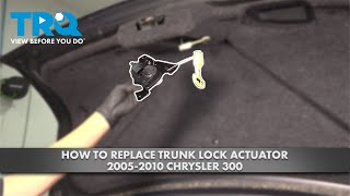 How to Replace Trunk Lock Actuator 2005-2010 Chrysler 300