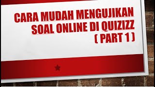 Cara Mudah Mengujikan Soal Online di Quizizz (Part 1)